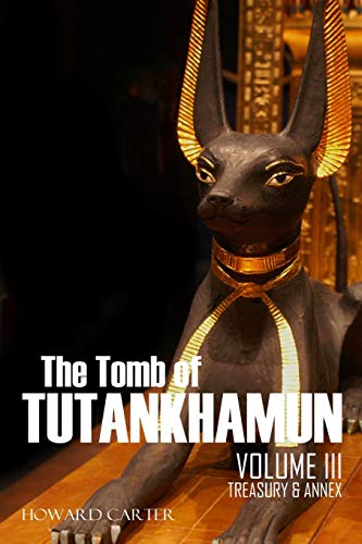 Imagen de archivo de The Tomb of Tutankhamun: Volume III-Treasury & Annex a la venta por ThriftBooks-Dallas