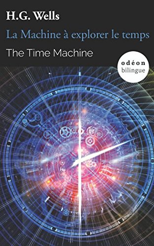 Imagen de archivo de The Time Machine / La Machine  explorer le temps: Bilingual Classic (English-French Side-by-Side) (Odon Bilingue) a la venta por Revaluation Books