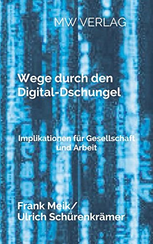 Stock image for Wege durch den Digital-Dschungel: Implikationen fr Gesellschaft und Arbeit for sale by medimops