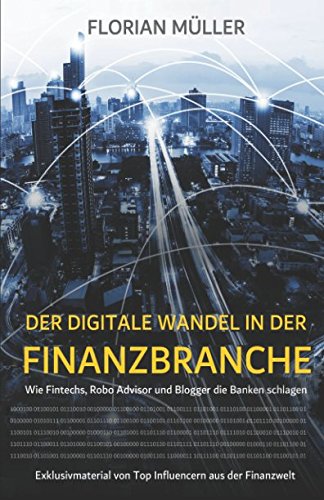 Beispielbild fr Der digitale Wandel in der Finanzbranche: Wie Fintechs, Robo Advisor und Blogger die Banken schlagen zum Verkauf von medimops