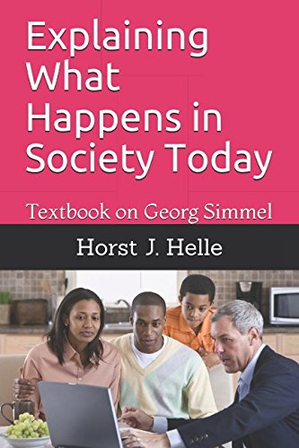 Beispielbild fr Explaining What Happens in Society Today: Textbook on Georg Simmel zum Verkauf von Revaluation Books