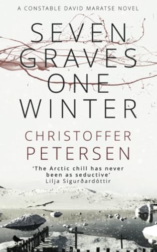 Beispielbild fr Seven Graves One Winter: Politics, Murder, and Corruption in the Arctic: 1 (Greenland Crime) zum Verkauf von WorldofBooks