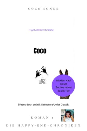 Stock image for Coco. Roman 1 Der Happy-End-Chroniken: Psychothriller in der Kindheit, Risiken meiden, vollstaendig heilen. Auch Tipps bei Kaufsucht/Shopaholismus for sale by Revaluation Books