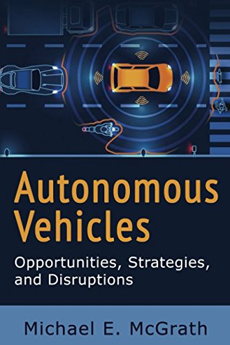 Stock image for Autonomous Vehicles: Opportunities, Strategies, and Disruptions for sale by ThriftBooks-Dallas