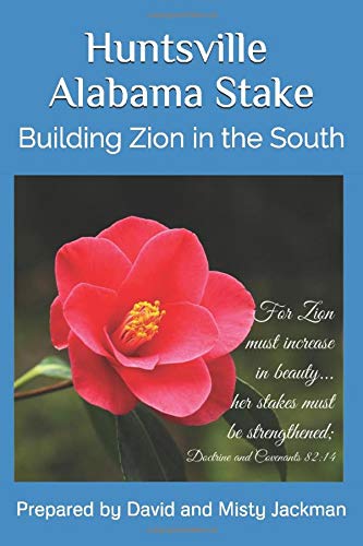 Stock image for Huntsville Alabama Stake: Building Zion in the South for sale by ThriftBooks-Dallas