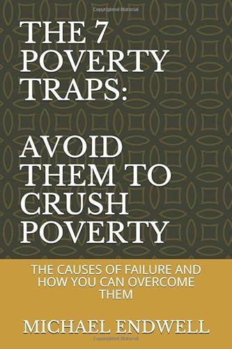 Beispielbild fr THE 7 POVERTY TRAPS: AVOID THEM TO CRUSH POVERTY: THE CAUSES OF FAILURE AND HOW YOU CAN OVERCOME THEM (WHY PEOPLE FAIL) zum Verkauf von ThriftBooks-Atlanta