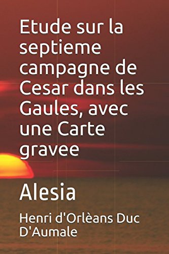 Beispielbild fr Etude sur la septieme campagne de Cesar dans les Gaules, avec une Carte gravee: Alesia zum Verkauf von Revaluation Books