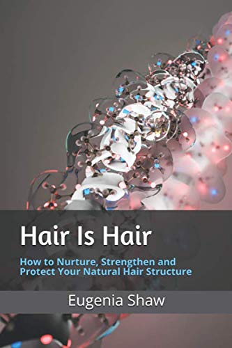 Imagen de archivo de Hair Is Hair: How to Nurture, Strengthen and Protect Your Natural Hair Structure a la venta por Revaluation Books