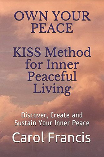 Stock image for Own Your Peace: KISS METHOD for Inner Peaceful Living: Discover, Create and Sustain Your Inner Peace for sale by ThriftBooks-Dallas