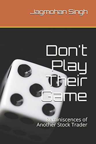 Stock image for Don't Play Their Game: Reminiscences of Another Stock Trader ("thebestbusinessintheworld" series) for sale by Revaluation Books