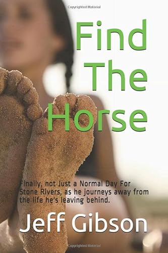Beispielbild fr Find The Horse: Finally, not Just a Normal Day For Stone Rivers, as he journeys away from the life he's leaving behind. (A New Start) zum Verkauf von ThriftBooks-Atlanta