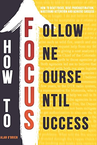 Stock image for How To FOCUS: How To Be At Focus, Beat Procrastination, Mastering Attention And Achieve Success for sale by SecondSale