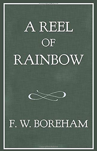 Imagen de archivo de A Reel of Rainbow (The F. W. Boreham Reprint Series) a la venta por Revaluation Books