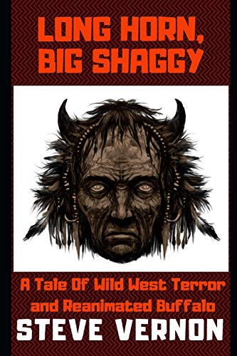 Stock image for Long Horn, Big Shaggy: A Tale of Wild West Terror and Reanimated Buffalo for sale by THE SAINT BOOKSTORE