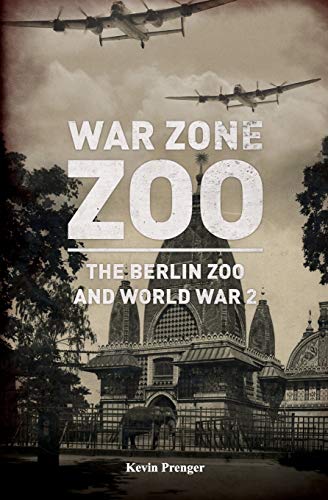 9781980352785: War Zone Zoo: The Berlin Zoo and World War 2