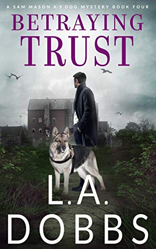 Imagen de archivo de Betraying Trust (A Sam Mason K-9 Dog Mystery) a la venta por HPB-Emerald