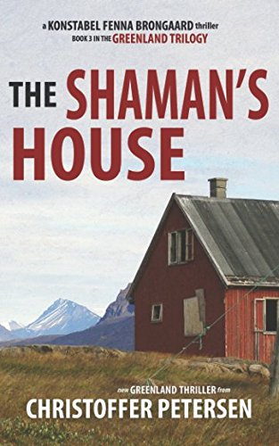 9781980379850: The Shaman's House: Book 3 in the adrenaline-fueled Greenland Trilogy (Konstabel Fenna Brongaard)