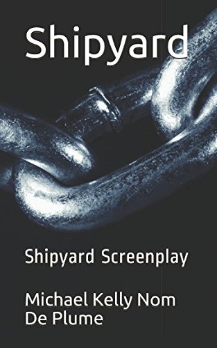 Imagen de archivo de Shipyard: Shipyard Screenplay a la venta por Revaluation Books