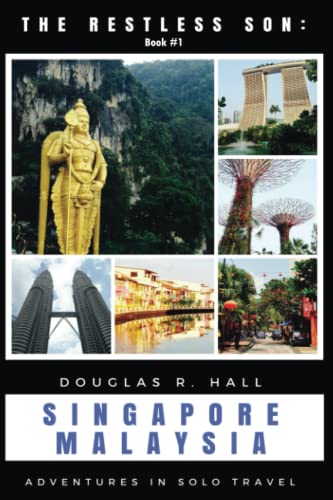 9781980385714: The Restless Son: Singapore / Malaysia: Adventures in Solo Travel