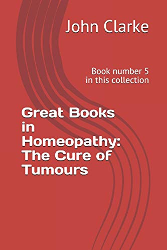 Beispielbild fr Great Books in Homeopathy: The Cure of Tumours: Book number 5 in this collection [Soft Cover ] zum Verkauf von booksXpress