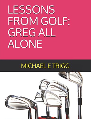 Imagen de archivo de Lessons From Golf: Greg All Alone a la venta por Revaluation Books