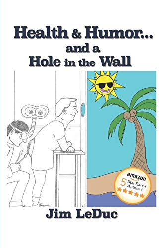 Stock image for Health & Humor.and a Hole in the Wall: Dealing with Health Challenges and Aging from a Humorous Perspective for sale by ThriftBooks-Atlanta