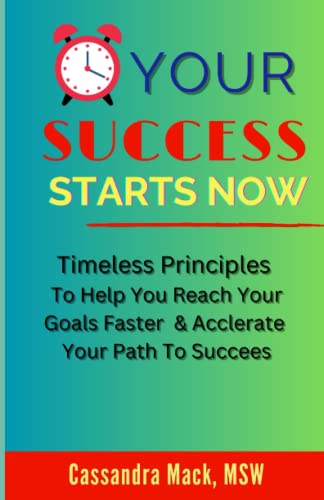Beispielbild fr Your Success Starts Now: Timeless Principles to Help You Reach Your Goals Faster & Accelerate Your Path To Success zum Verkauf von Save With Sam