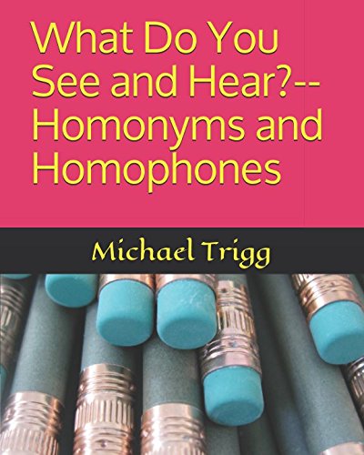 Imagen de archivo de What Do You See and Hear?--Homonyms and Homophones a la venta por Revaluation Books