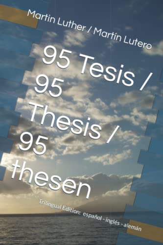 Stock image for 95 Tesis / 95 Thesis / 95 thesen: Edición trilingüe: español - inglés - alemán (Religion & Souls) [Soft Cover ] for sale by booksXpress