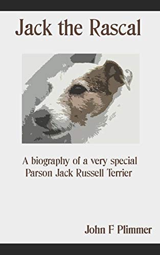 9781980433071: Jack the Rascal: A biography of a very special Parson Jack Russell Terrier