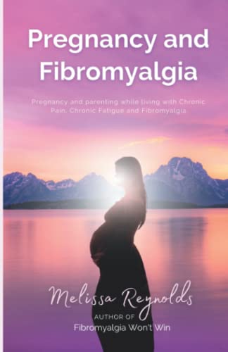 Imagen de archivo de Pregnancy and Fibromyalgia: Definitive Edition (Melissa vs Fibromyalgia The Collection) a la venta por Goodwill of Colorado