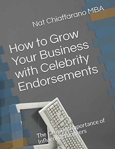 Stock image for How to Grow Your Business with Celebrity Endorsements: The Growing Importance of Influential Bloggers for sale by Revaluation Books