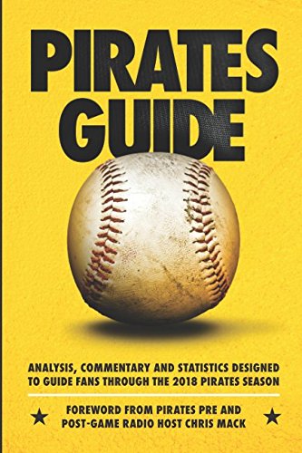 Beispielbild fr PiratesGuide 2018: A complete field guide to the 2018 Pittsburgh Pirates zum Verkauf von Revaluation Books