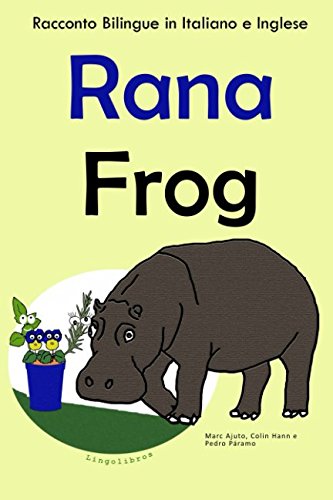 Imagen de archivo de Racconto Bilingue in Italiano e Inglese: Rana   Frog (Serie "Impara l'inglese") a la venta por Revaluation Books