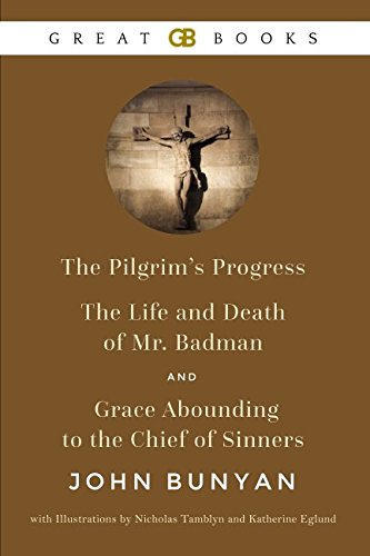 Beispielbild fr The Pilgrim's Progress, The Life and Death of Mr. Badman, and Grace Abounding to the Chief of Sinners by John Bunyan with Illustrations by Nicholas Tamblyn and Katherine Eglund (Illustrated) zum Verkauf von Revaluation Books