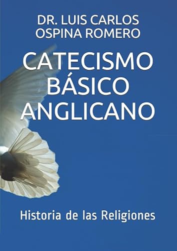 Beispielbild fr CATECISMO BSICO ANGLICANO: Historia de las Religiones (RELIGIONES DEL MUNDO) zum Verkauf von Revaluation Books