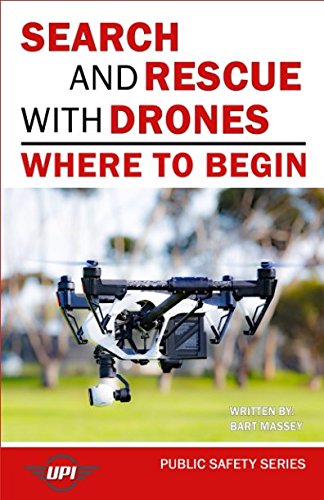 Stock image for Search and Rescue with Drones: Where to Begin (Public Safety Series) for sale by Textbooks_Source