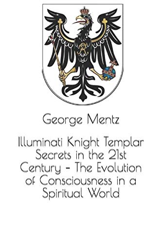 Stock image for Illuminati Knight Templar Secrets in the 21st Century  " The Evolution of Consciousness in a Spiritual World for sale by AwesomeBooks