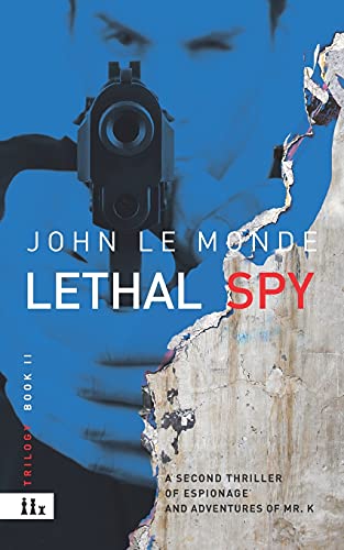 Imagen de archivo de Lethal Spy: A novel of mystery and espionage of Mr. K a la venta por ThriftBooks-Dallas