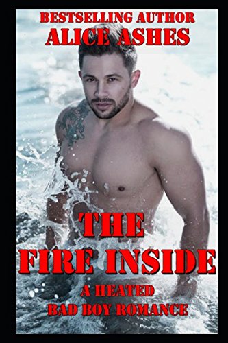 Stock image for The Fire Inside: A Heated Bad Boy Romance for sale by Revaluation Books