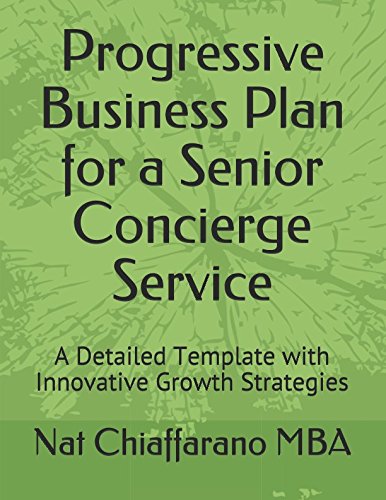 Imagen de archivo de Progressive Business Plan for a Senior Concierge Service: A Detailed Template with Innovative Growth Strategies a la venta por ThriftBooks-Dallas