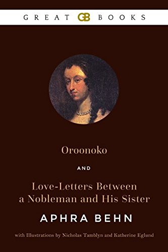 Imagen de archivo de Oroonoko and Love-Letters Between a Nobleman and His Sister by Aphra Behn with Illustrations by Nicholas Tamblyn and Katherine Eglund (Illustrated) a la venta por Revaluation Books