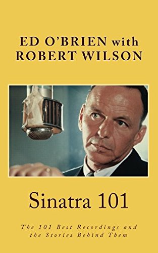 Stock image for Sinatra 101: The 101 Best Recordings and the Stories Behind Them for sale by Revaluation Books