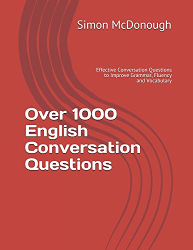 Stock image for Over 1000 English Conversation Questions: Effective Conversation Questions to Improve Grammar, Fluency and Vocabulary for sale by WorldofBooks