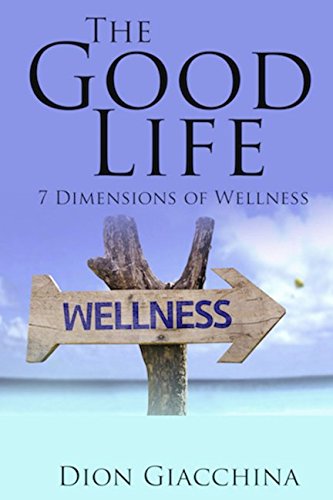 Beispielbild fr The Good Life : 7 Dimensions of Wellness zum Verkauf von Better World Books