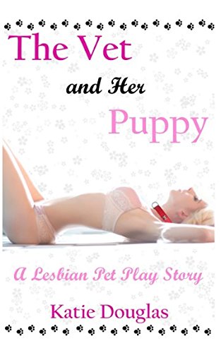 Stock image for The Vet and Her Puppy: A lesbian pet play story for sale by Revaluation Books