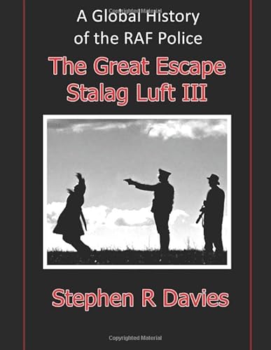 9781980505518: A GLOBAL HISTORY OF THE RAF POLICE (THE GREAT ESCAPE STALAG LUFT III) Volume 5