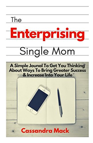 Beispielbild fr The Enterprising Single Mom: A Simple Book To Help You Bring Greater Success & Increase Into Your Life zum Verkauf von Revaluation Books
