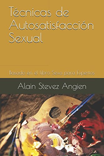 Imagen de archivo de Tcnicas de Autosatisfaccin Sexual: Basado en el libro Sexo para Expertos (Cuadernos de Tcnicas de Sexualidad Aplicada) a la venta por Revaluation Books