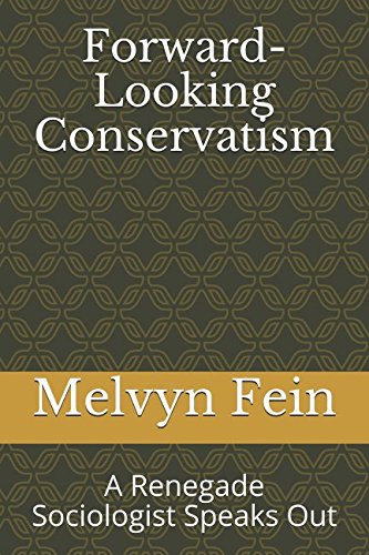 Stock image for Forward-Looking Conservatism: A Renegade Sociologist Speaks Out for sale by Revaluation Books